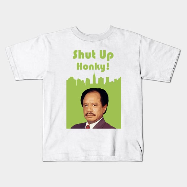 Shut Up Honky! - george jefferson Kids T-Shirt by sanantaretro